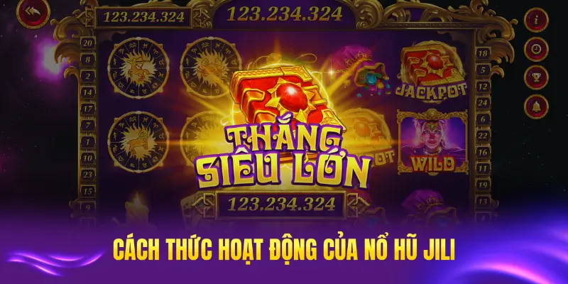 Việc nắm vững cách thức hoạt động của nổ hũ JILI sẽ giúp bạn đạt hiệu quả cao nhất