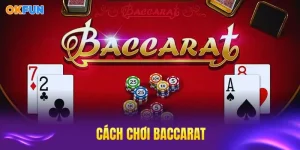 Okfun cách chơi baccarat